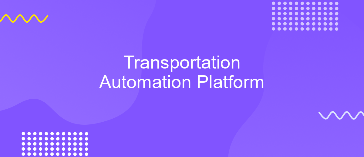 Transportation Automation Platform