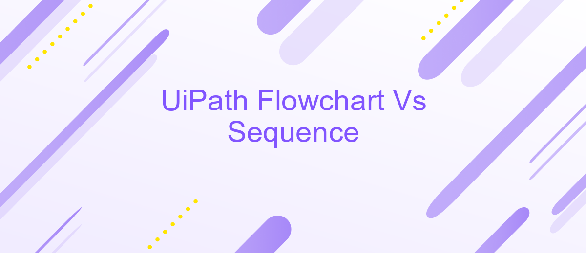 UiPath Flowchart Vs Sequence