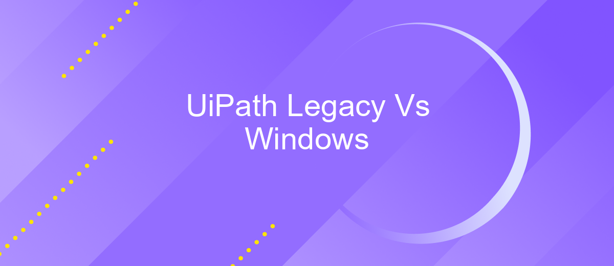 UiPath Legacy Vs Windows