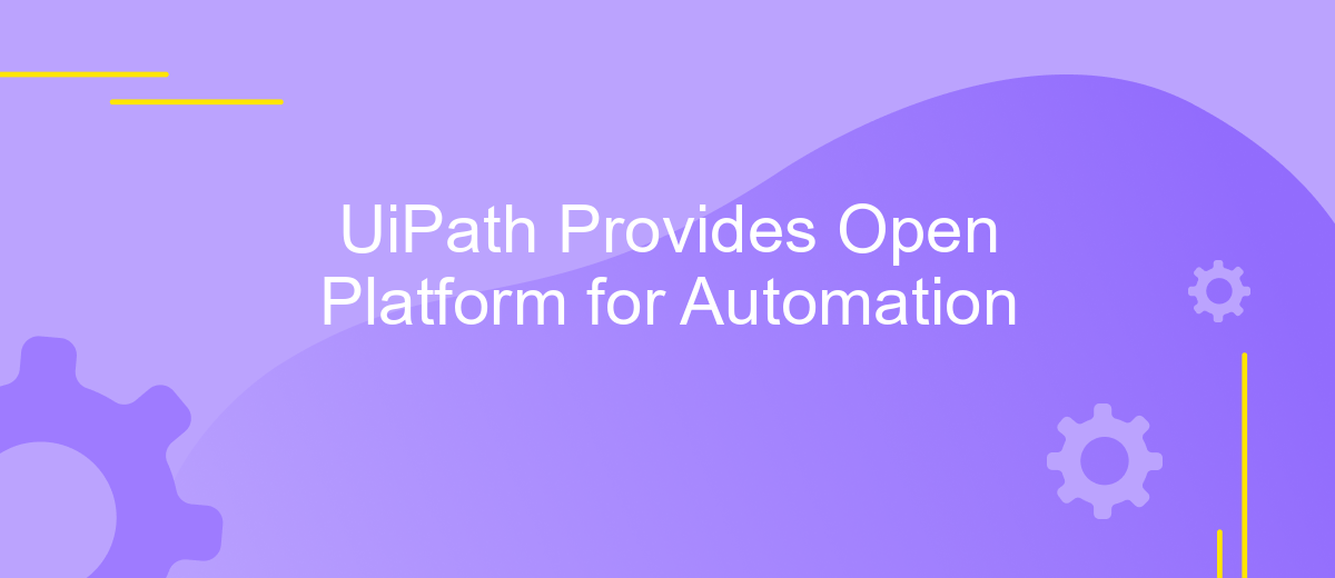 UiPath Provides Open Platform for Automation