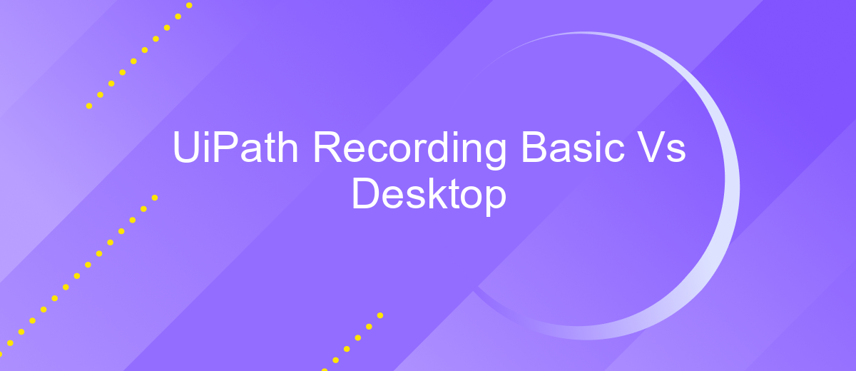 UiPath Recording Basic Vs Desktop