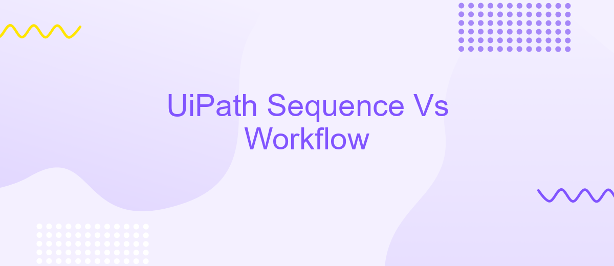 UiPath Sequence Vs Workflow