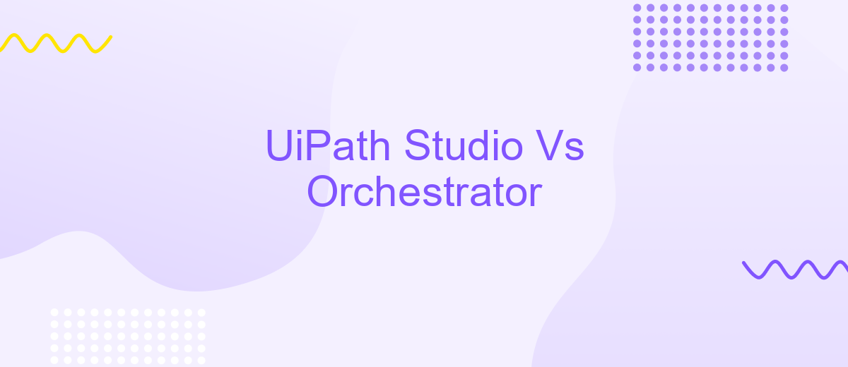 UiPath Studio Vs Orchestrator