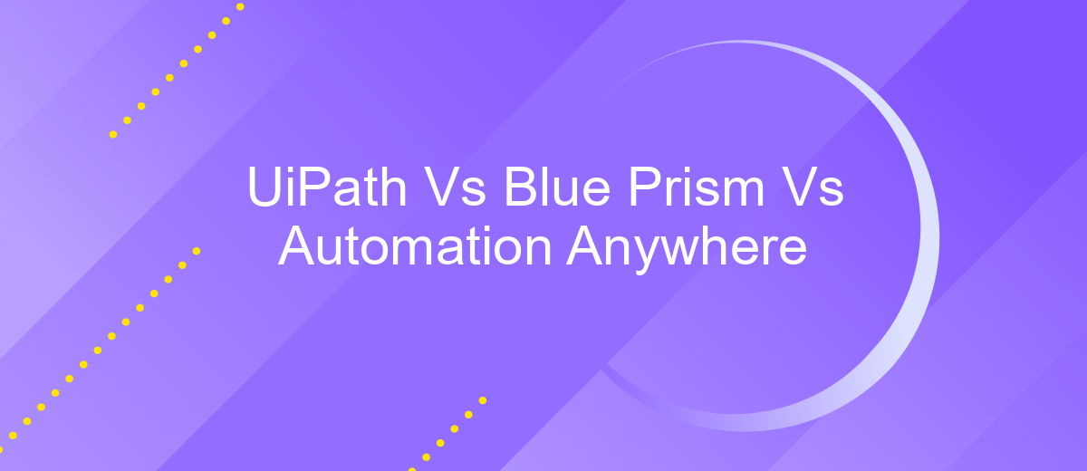 UiPath Vs Blue Prism Vs Automation Anywhere