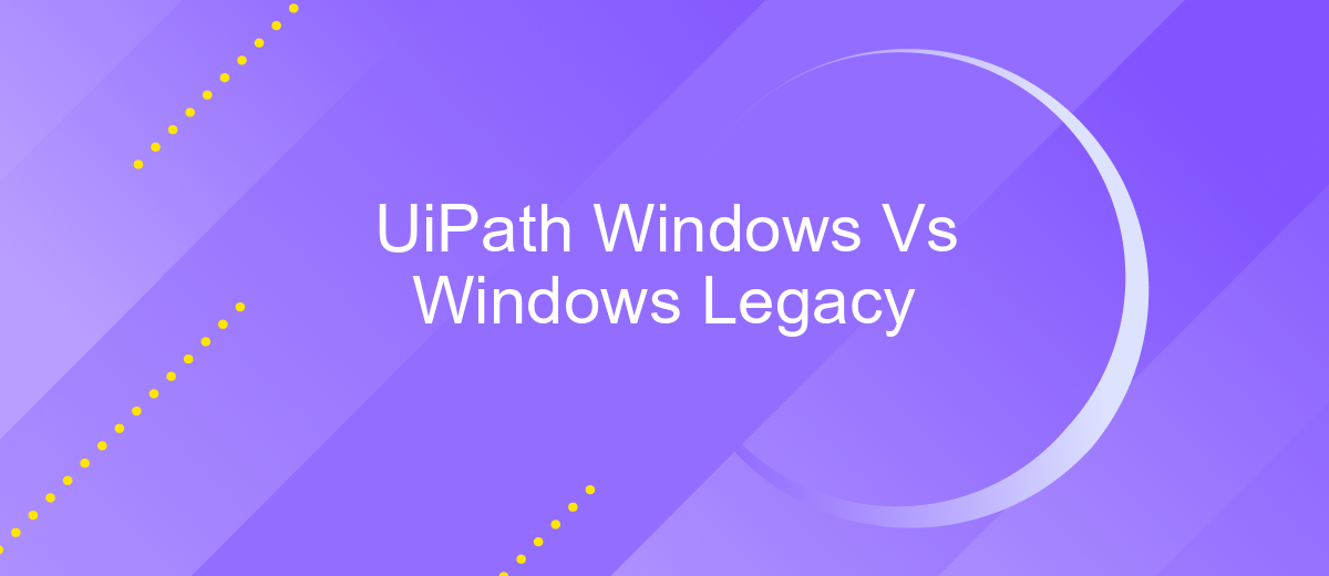 UiPath Windows Vs Windows Legacy