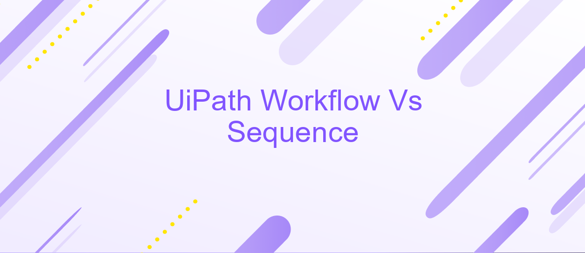 UiPath Workflow Vs Sequence