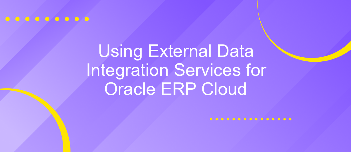 Using External Data Integration Services for Oracle ERP Cloud