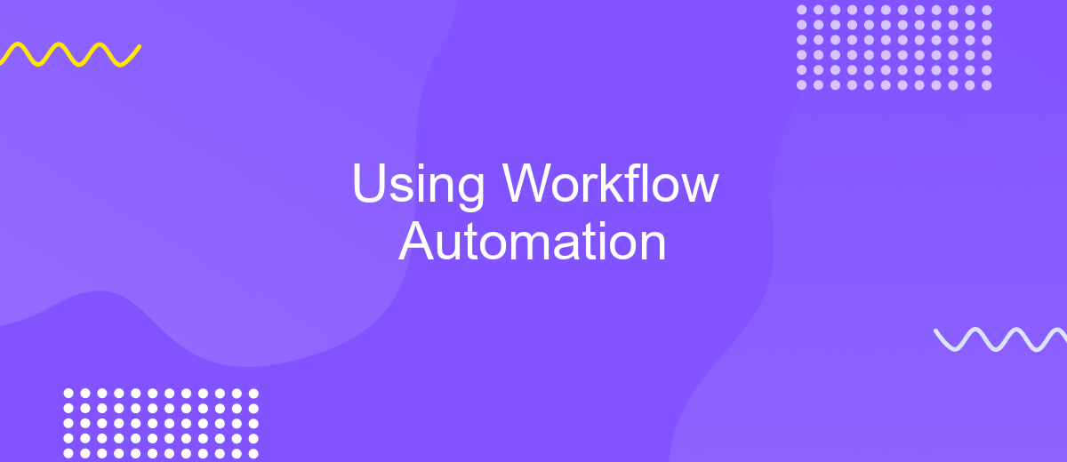 Using Workflow Automation