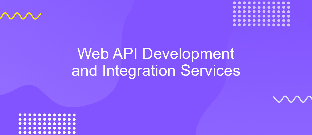 Web API Development and Integration Services