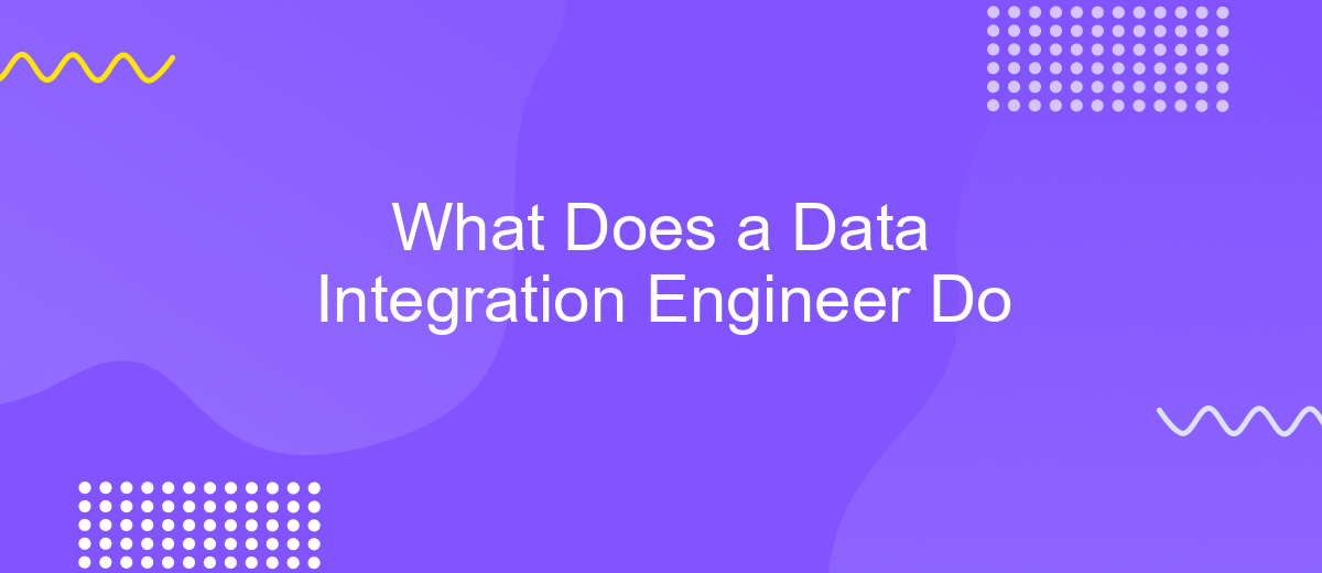 What Does a Data Integration Engineer Do