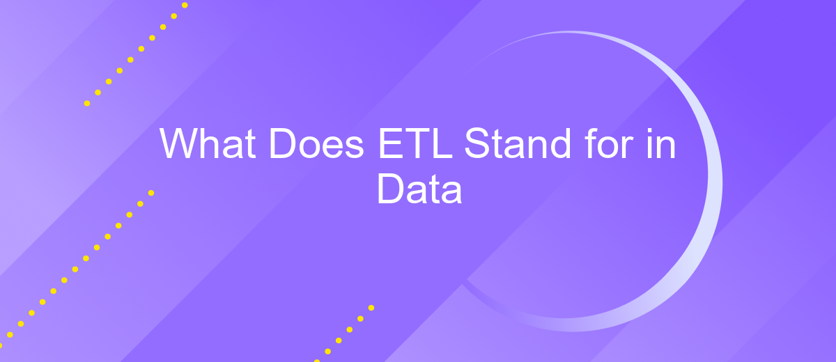 What Does ETL Stand for in Data