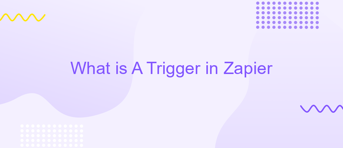 What is A Trigger in Zapier