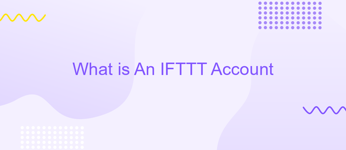 What is An IFTTT Account