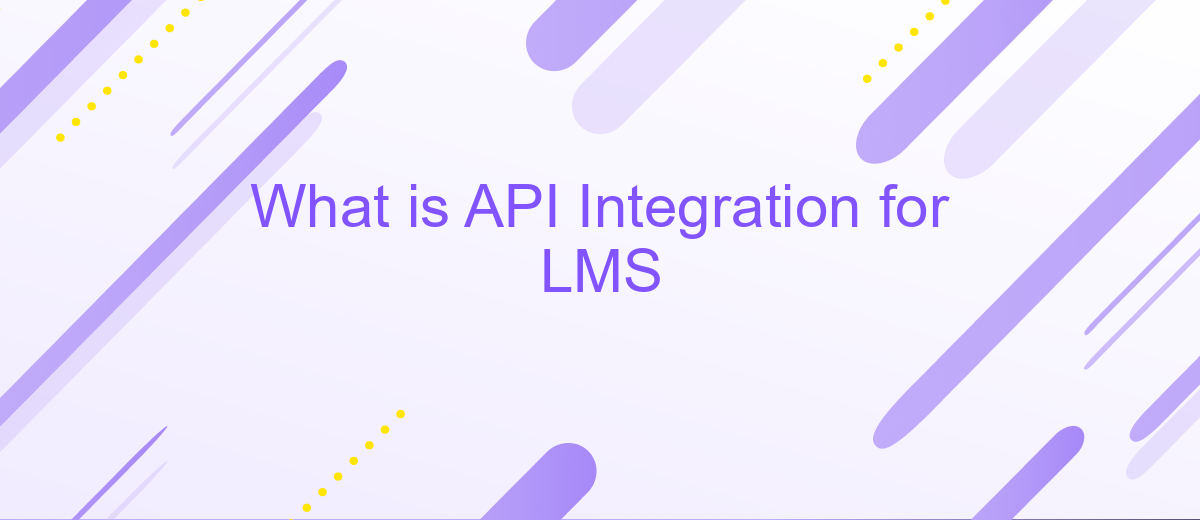 What is API Integration for LMS