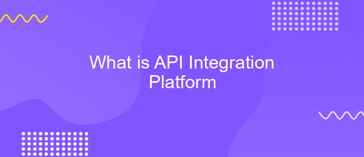 What is API Integration Platform