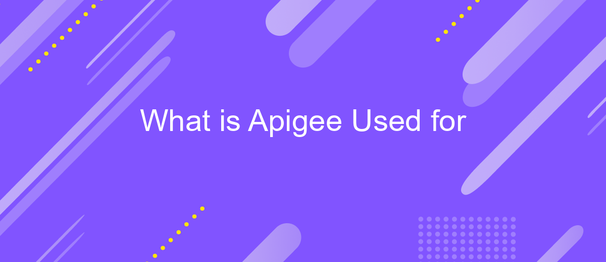 What is Apigee Used for