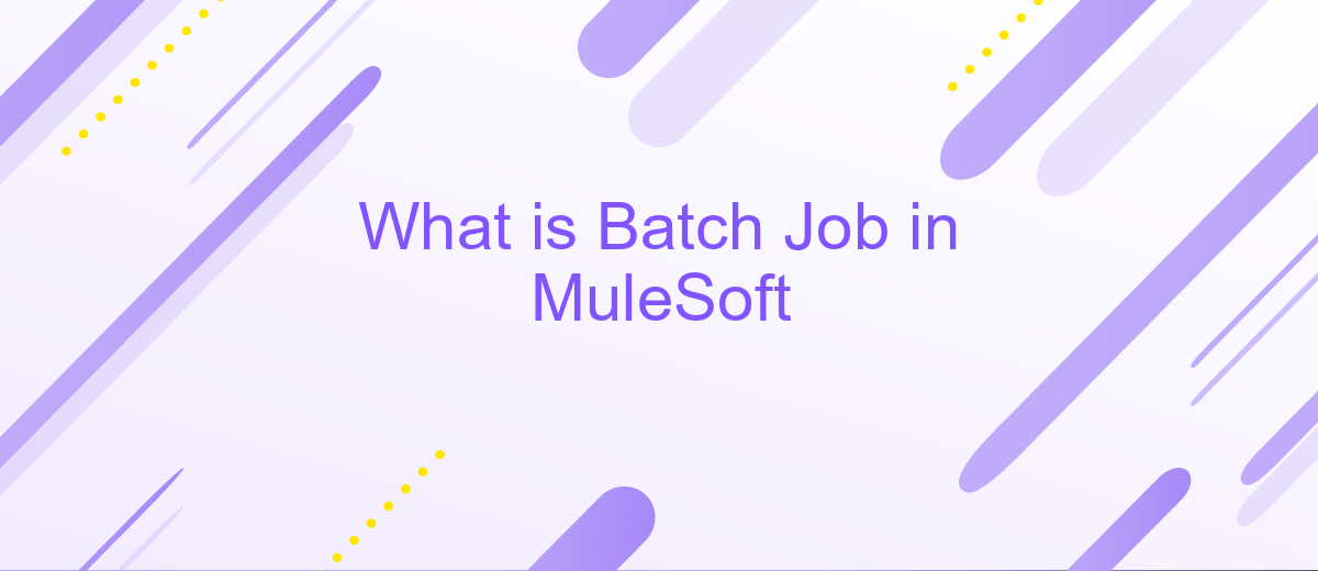 What is Batch Job in MuleSoft