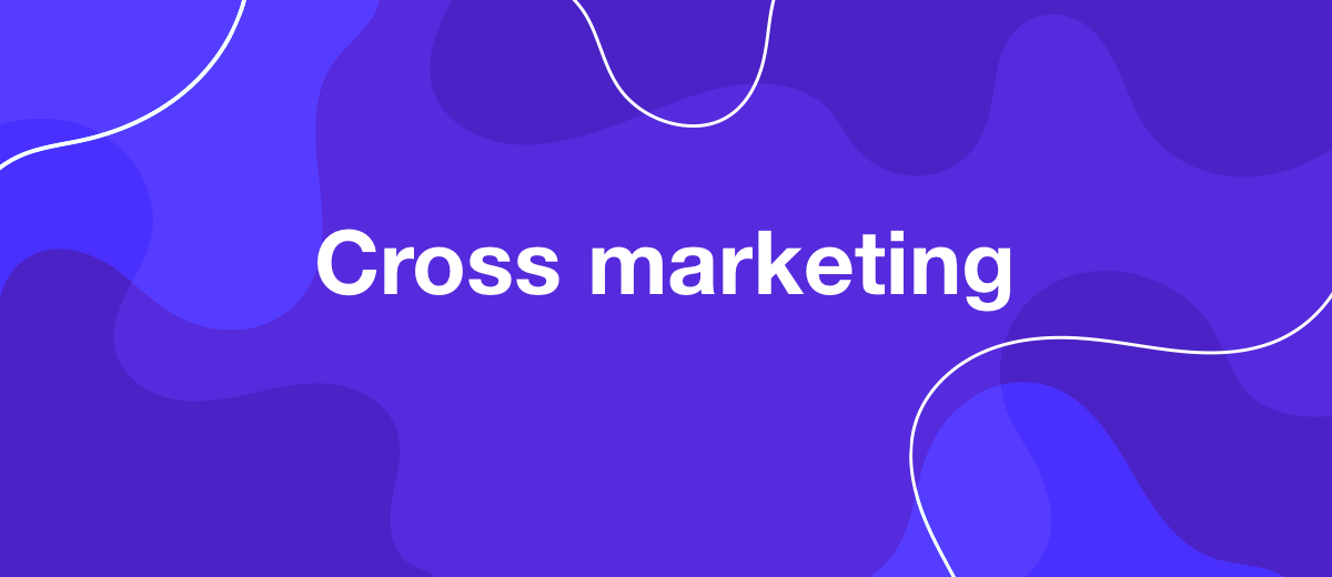 What is Cross-marketing – a Complex Concept in Simple Words