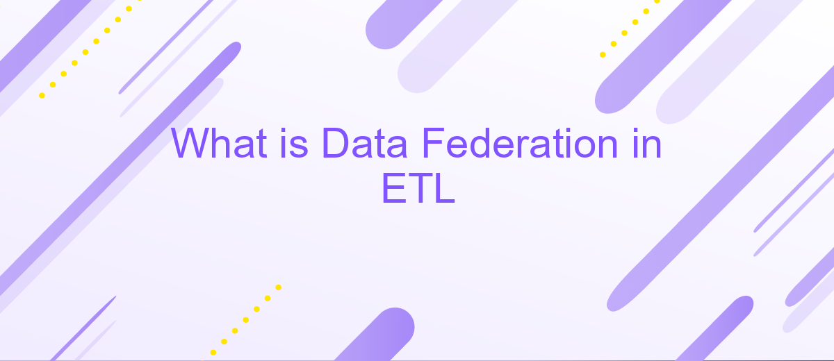 What is Data Federation in ETL