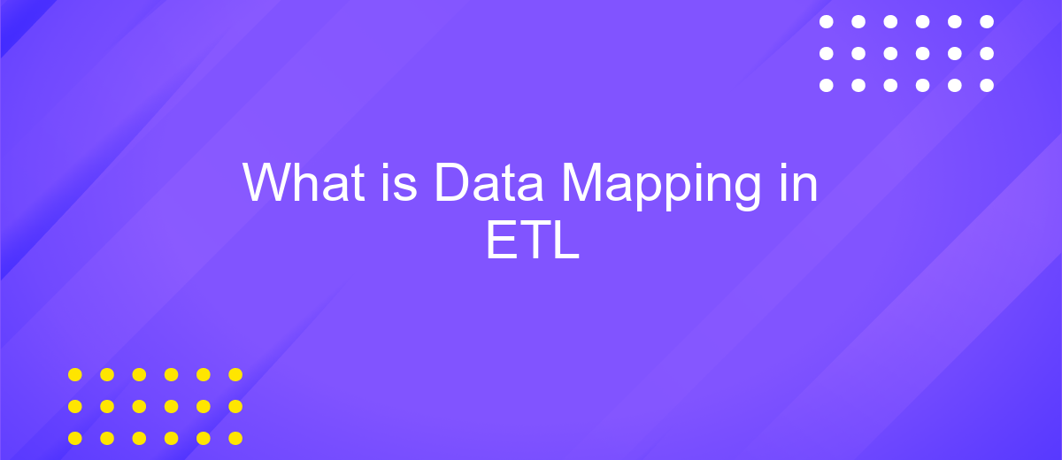 What is Data Mapping in ETL