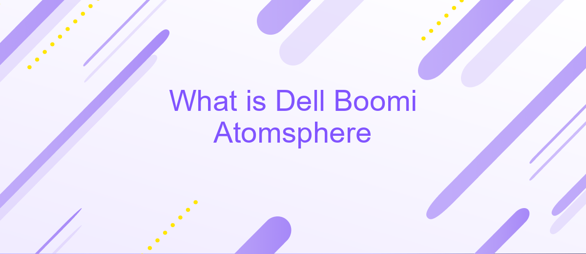 What is Dell Boomi Atomsphere