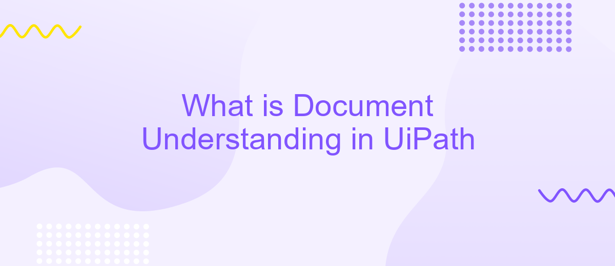 What is Document Understanding in UiPath