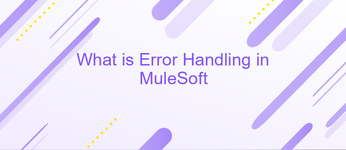 What is Error Handling in MuleSoft