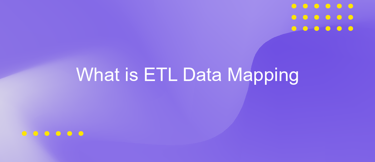 What is ETL Data Mapping