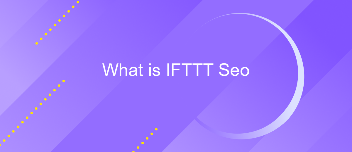 What is IFTTT Seo