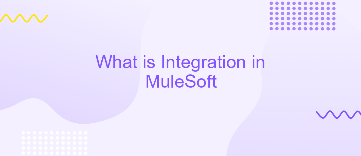 What is Integration in MuleSoft