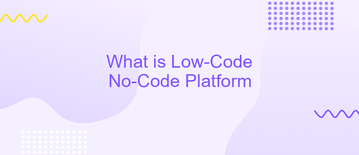 What is Low-Code No-Code Platform