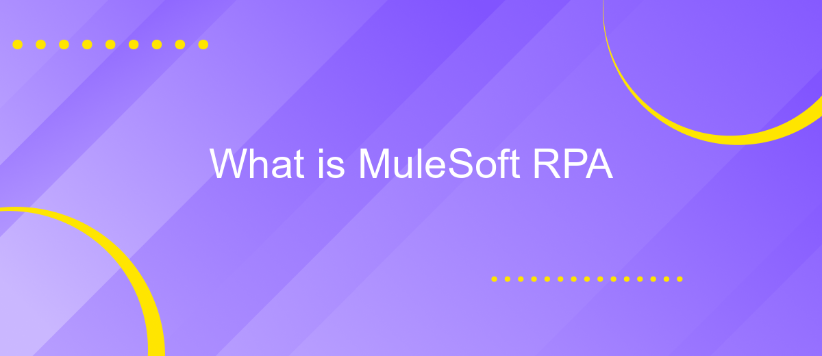 What is MuleSoft RPA