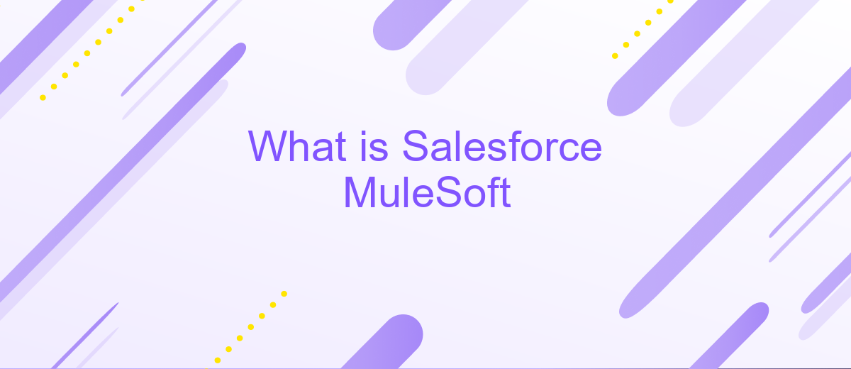 What is Salesforce MuleSoft