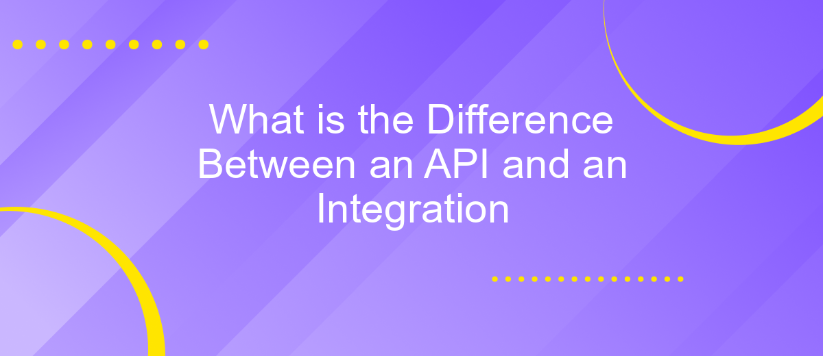 What is the Difference Between an API and an Integration