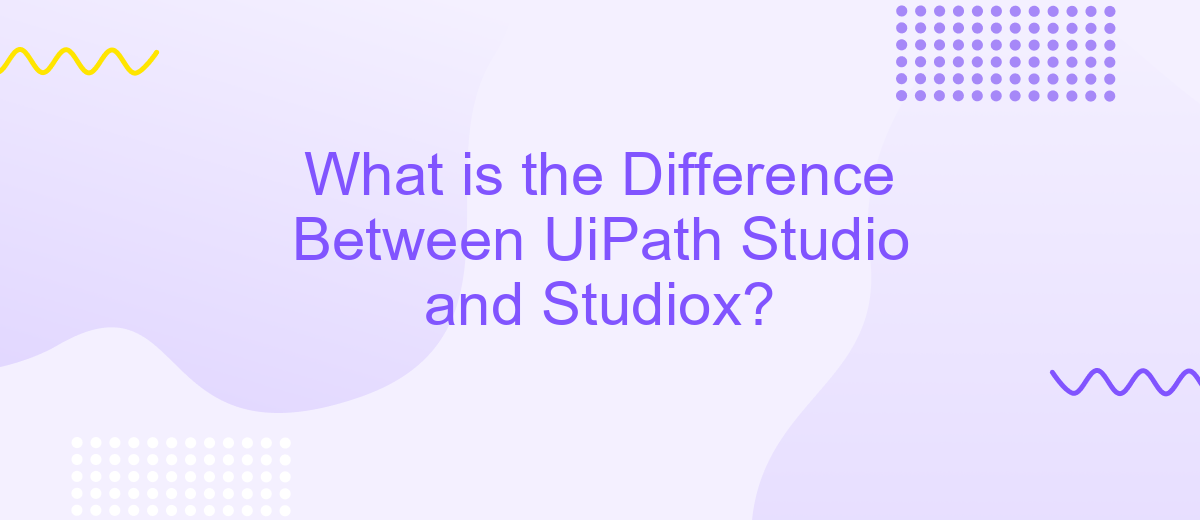 What is the Difference Between UiPath Studio and Studiox?