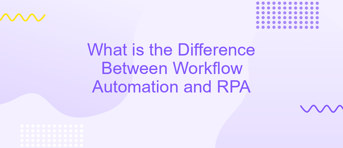 What is the Difference Between Workflow Automation and RPA