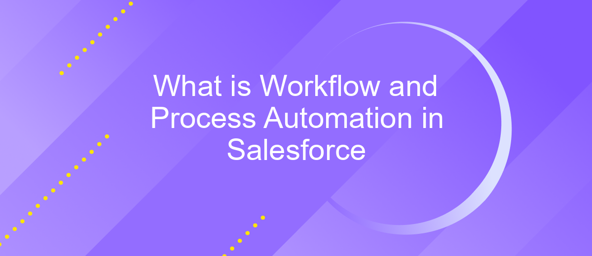 What is Workflow and Process Automation in Salesforce