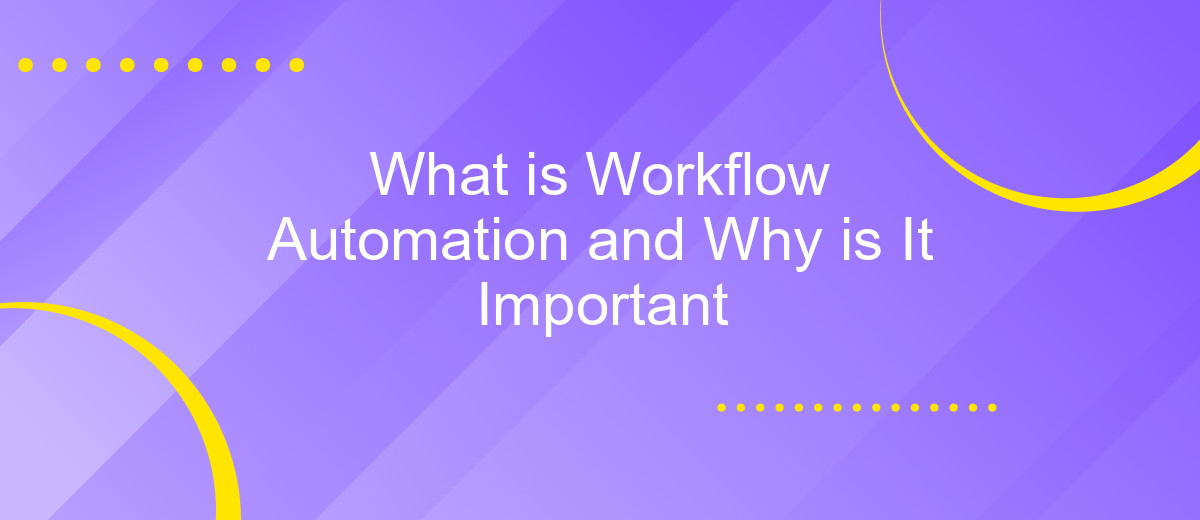 What is Workflow Automation and Why is It Important