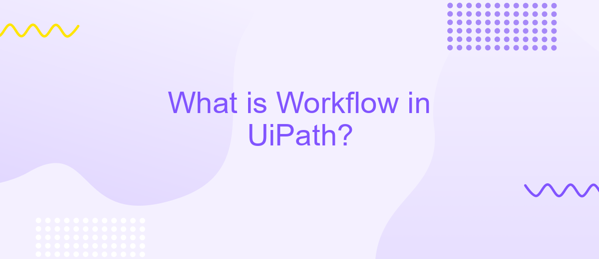 What is Workflow in UiPath?