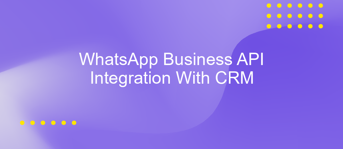 WhatsApp Business API Integration With CRM