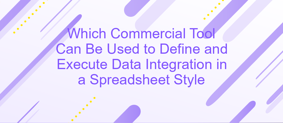 Which Commercial Tool Can Be Used to Define and Execute Data Integration in a Spreadsheet Style