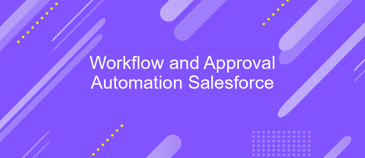 Workflow and Approval Automation Salesforce