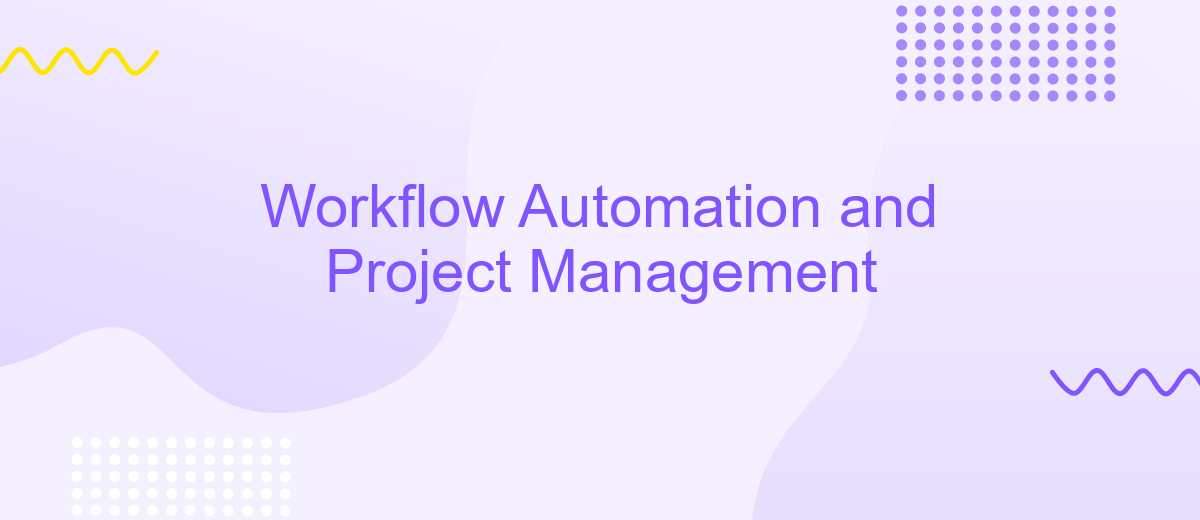 Workflow Automation and Project Management