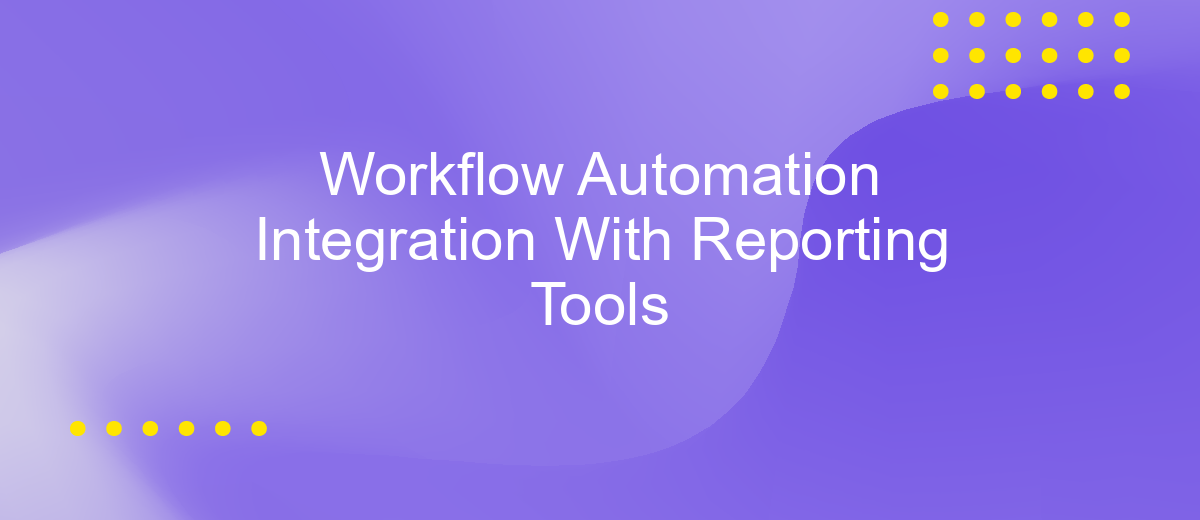 Workflow Automation Integration With Reporting Tools