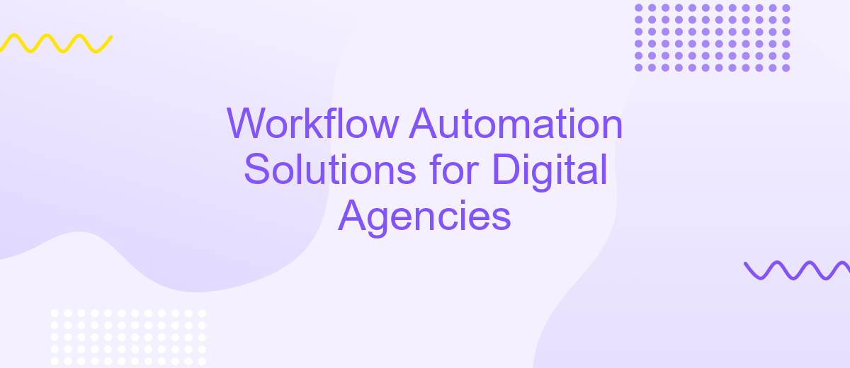 Workflow Automation Solutions for Digital Agencies