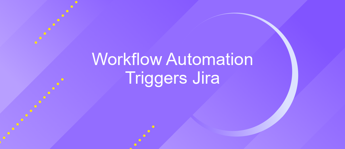 Workflow Automation Triggers Jira