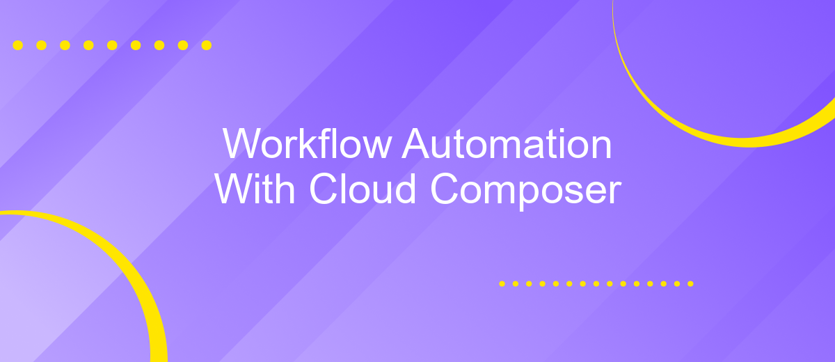 Workflow Automation With Cloud Composer