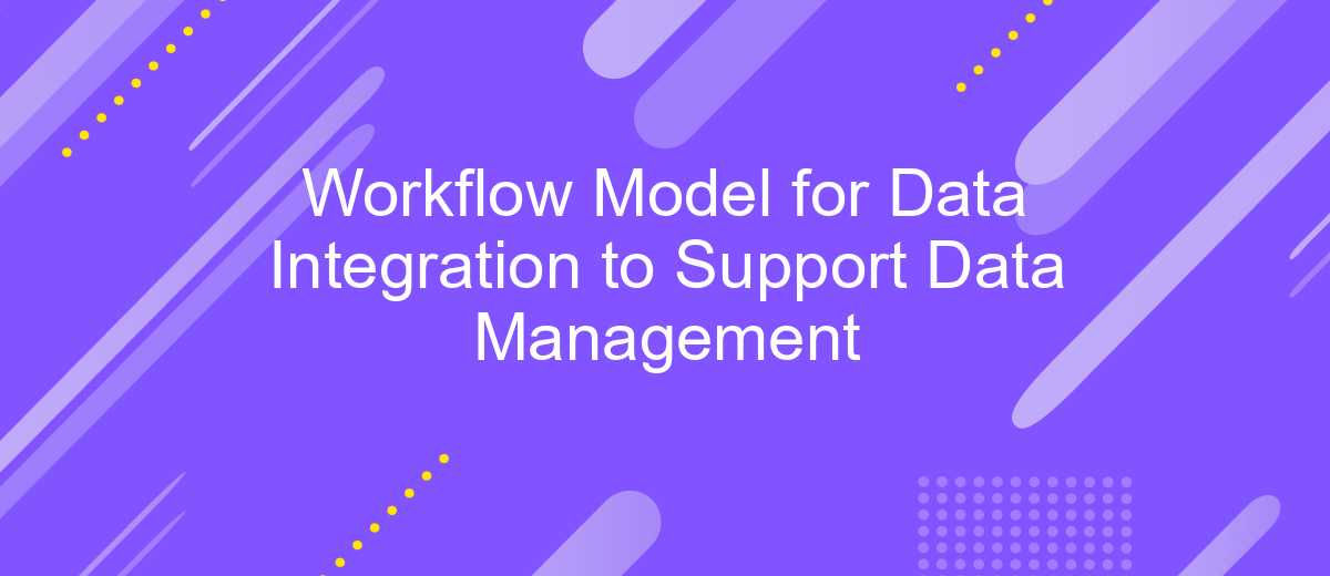 Workflow Model for Data Integration to Support Data Management