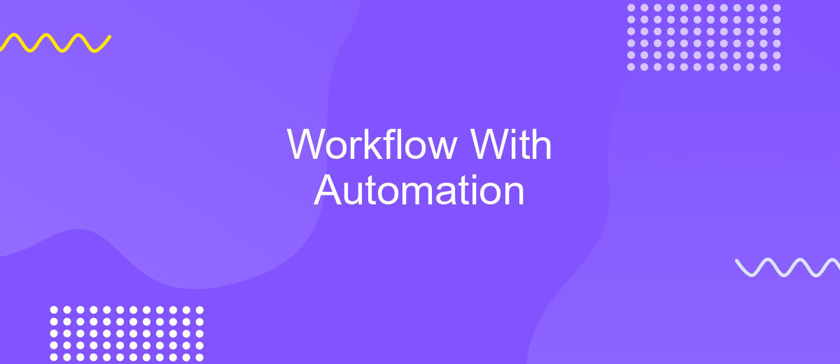 Workflow With Automation