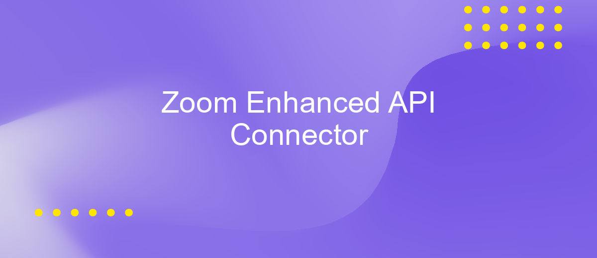 Zoom Enhanced API Connector